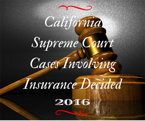 California Supreme Court Cases Involving Insurance Decided 2016 Court Decisions
